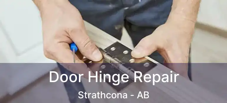  Door Hinge Repair Strathcona - AB