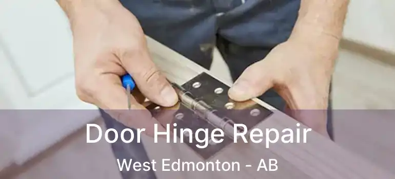  Door Hinge Repair West Edmonton - AB