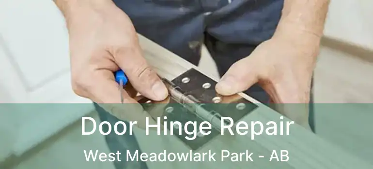  Door Hinge Repair West Meadowlark Park - AB