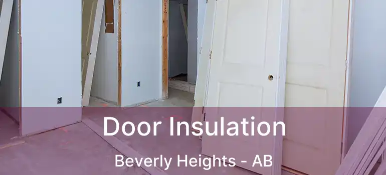  Door Insulation Beverly Heights - AB