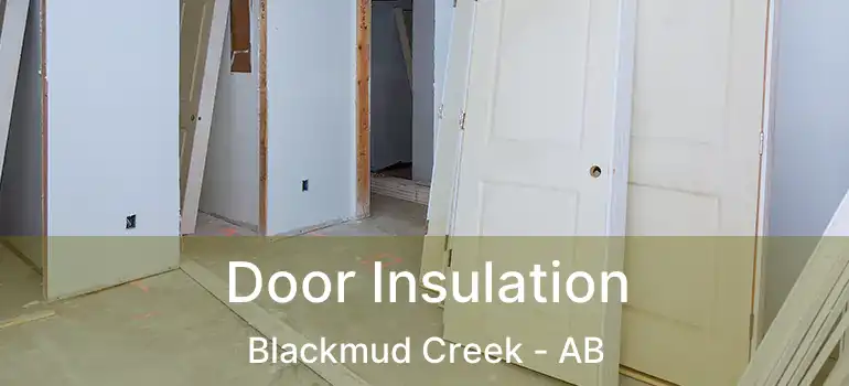  Door Insulation Blackmud Creek - AB
