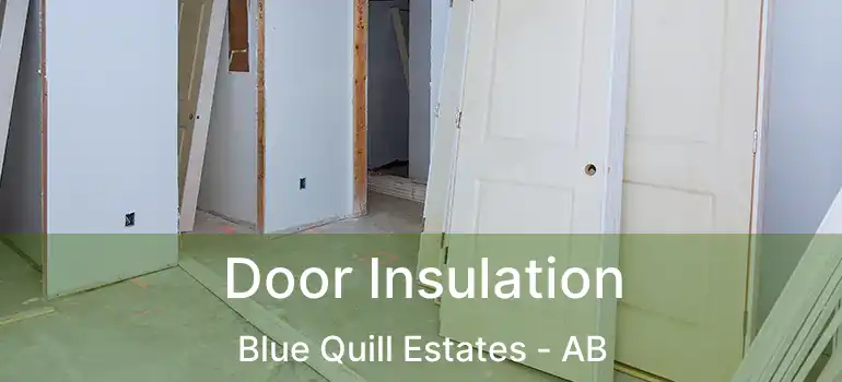  Door Insulation Blue Quill Estates - AB