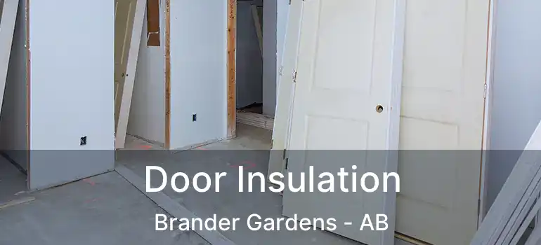  Door Insulation Brander Gardens - AB