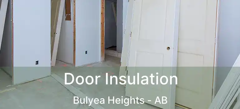  Door Insulation Bulyea Heights - AB