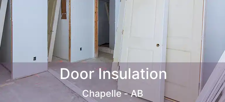  Door Insulation Chapelle - AB