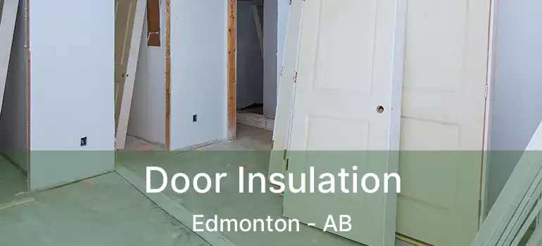  Door Insulation Edmonton - AB