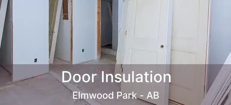  Door Insulation Elmwood Park - AB
