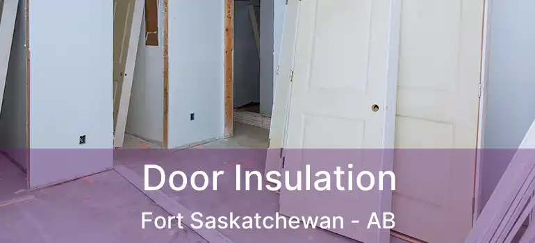  Door Insulation Fort Saskatchewan - AB