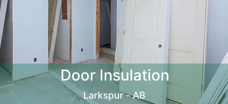 Door Insulation Larkspur - AB