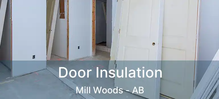  Door Insulation Mill Woods - AB