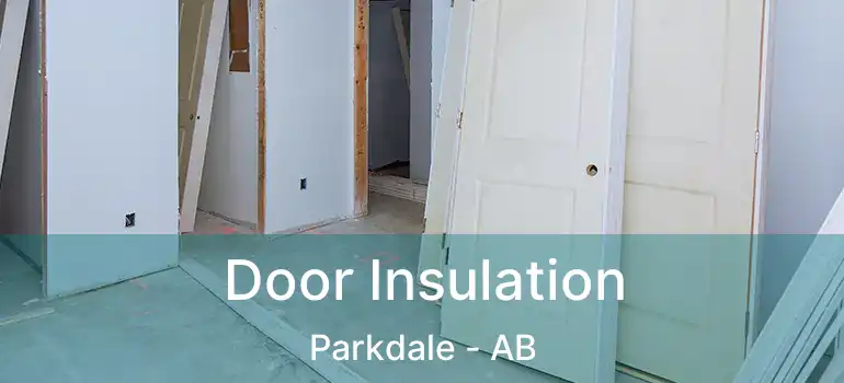  Door Insulation Parkdale - AB