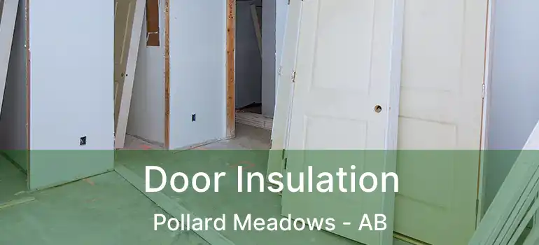  Door Insulation Pollard Meadows - AB
