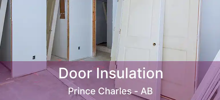  Door Insulation Prince Charles - AB