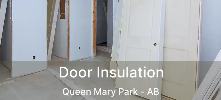  Door Insulation Queen Mary Park - AB