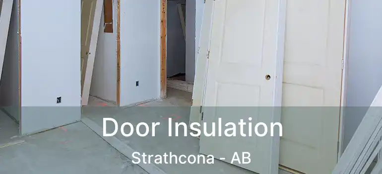 Door Insulation Strathcona - AB