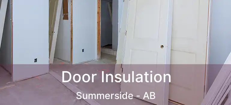 Door Insulation Summerside - AB