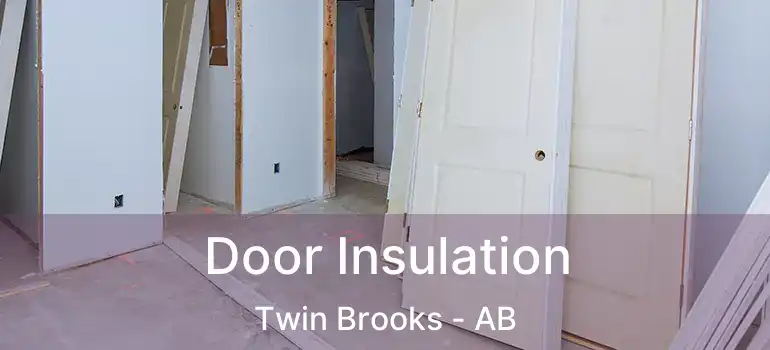  Door Insulation Twin Brooks - AB