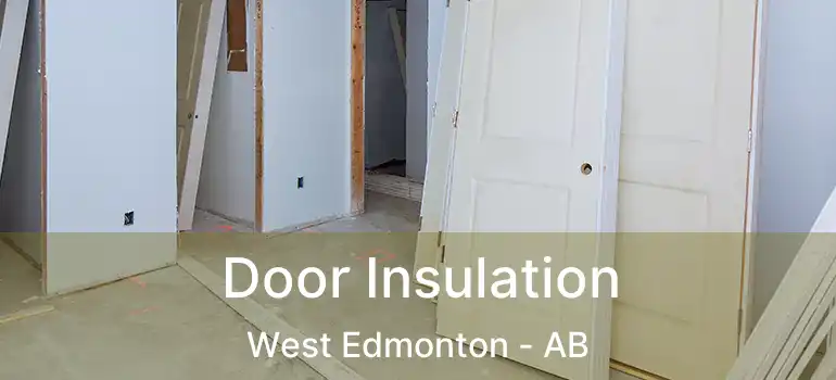  Door Insulation West Edmonton - AB