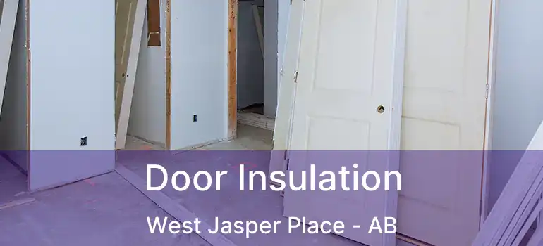  Door Insulation West Jasper Place - AB