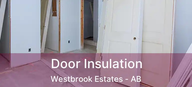  Door Insulation Westbrook Estates - AB