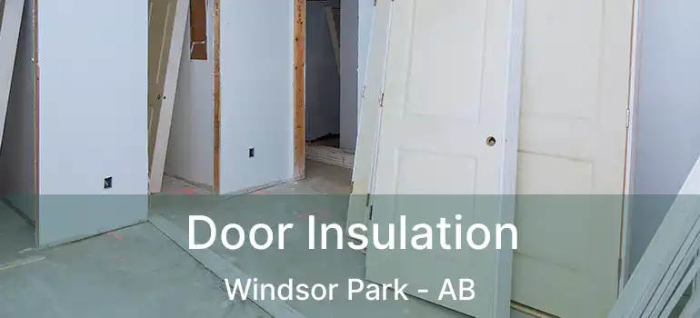  Door Insulation Windsor Park - AB