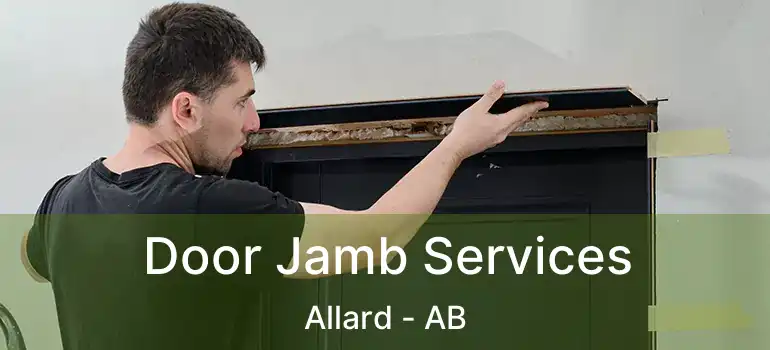 Door Jamb Services Allard - AB