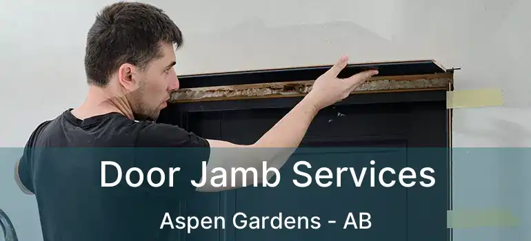  Door Jamb Services Aspen Gardens - AB