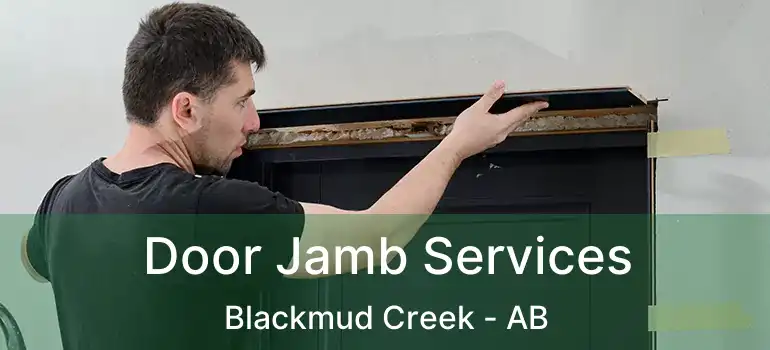  Door Jamb Services Blackmud Creek - AB