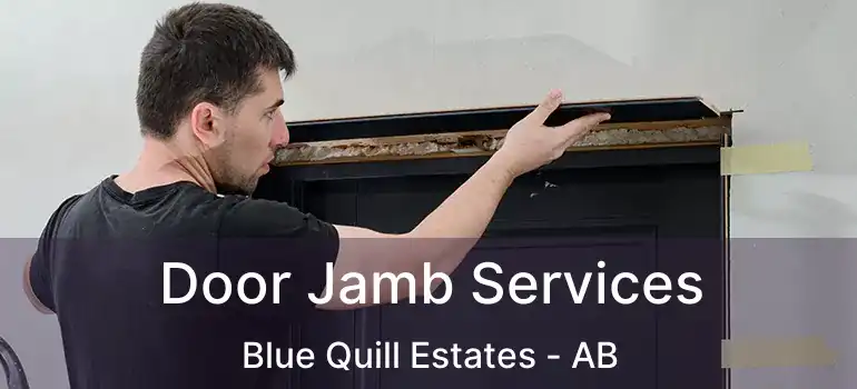  Door Jamb Services Blue Quill Estates - AB