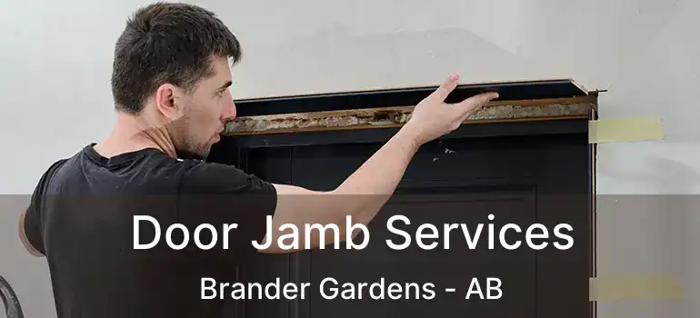  Door Jamb Services Brander Gardens - AB