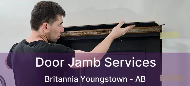  Door Jamb Services Britannia Youngstown - AB