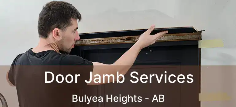  Door Jamb Services Bulyea Heights - AB