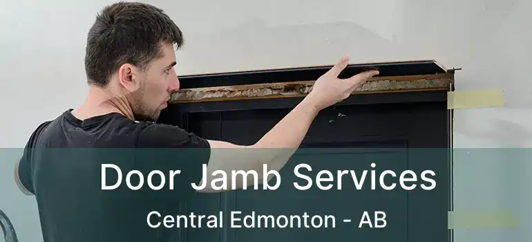  Door Jamb Services Central Edmonton - AB