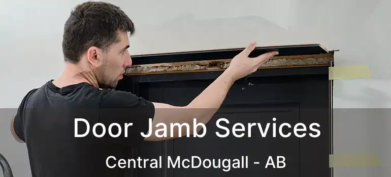  Door Jamb Services Central McDougall - AB
