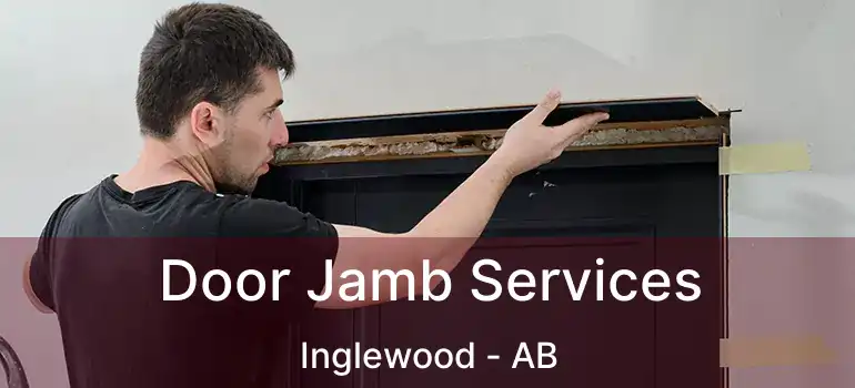  Door Jamb Services Inglewood - AB