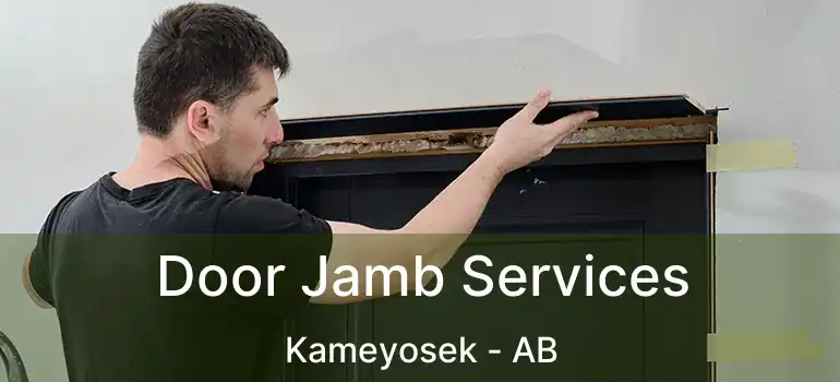  Door Jamb Services Kameyosek - AB