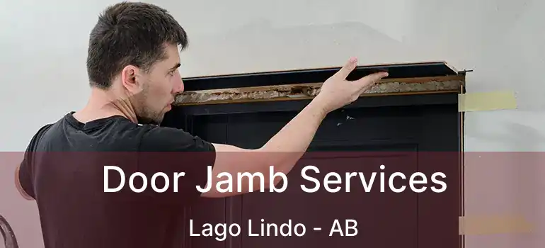  Door Jamb Services Lago Lindo - AB