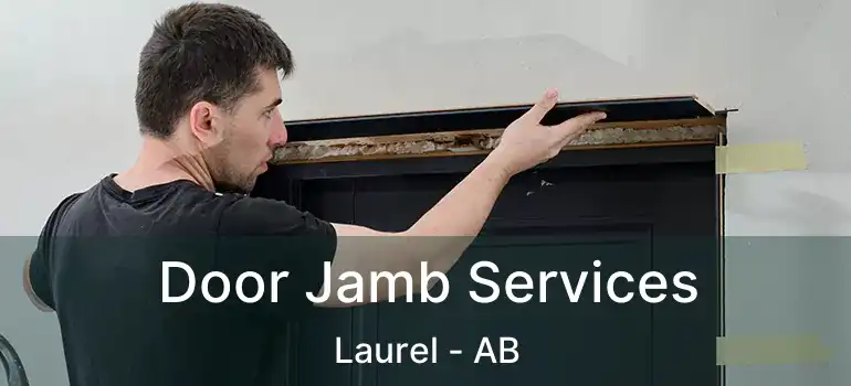  Door Jamb Services Laurel - AB
