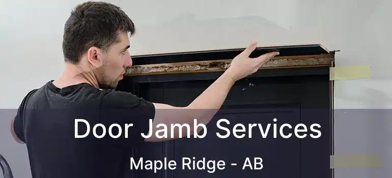  Door Jamb Services Maple Ridge - AB