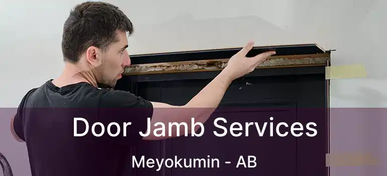  Door Jamb Services Meyokumin - AB