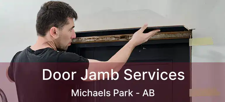  Door Jamb Services Michaels Park - AB