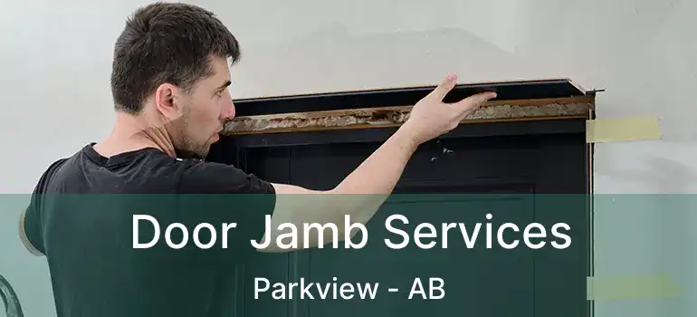  Door Jamb Services Parkview - AB