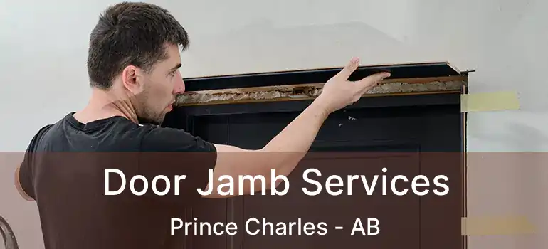  Door Jamb Services Prince Charles - AB