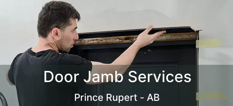  Door Jamb Services Prince Rupert - AB