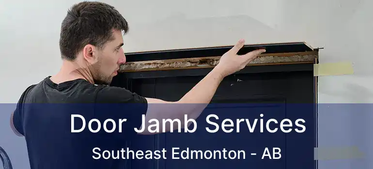  Door Jamb Services Southeast Edmonton - AB