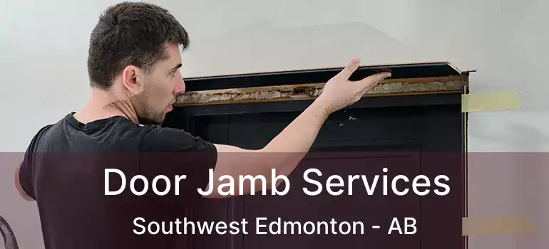  Door Jamb Services Southwest Edmonton - AB
