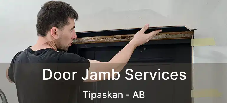  Door Jamb Services Tipaskan - AB