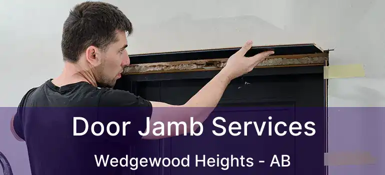  Door Jamb Services Wedgewood Heights - AB