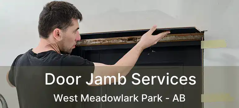  Door Jamb Services West Meadowlark Park - AB