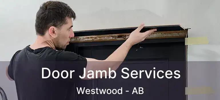  Door Jamb Services Westwood - AB